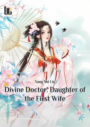 Искусная лекарка, дочь первой жены (The Divine Doctor, Daughter of the First Wife)